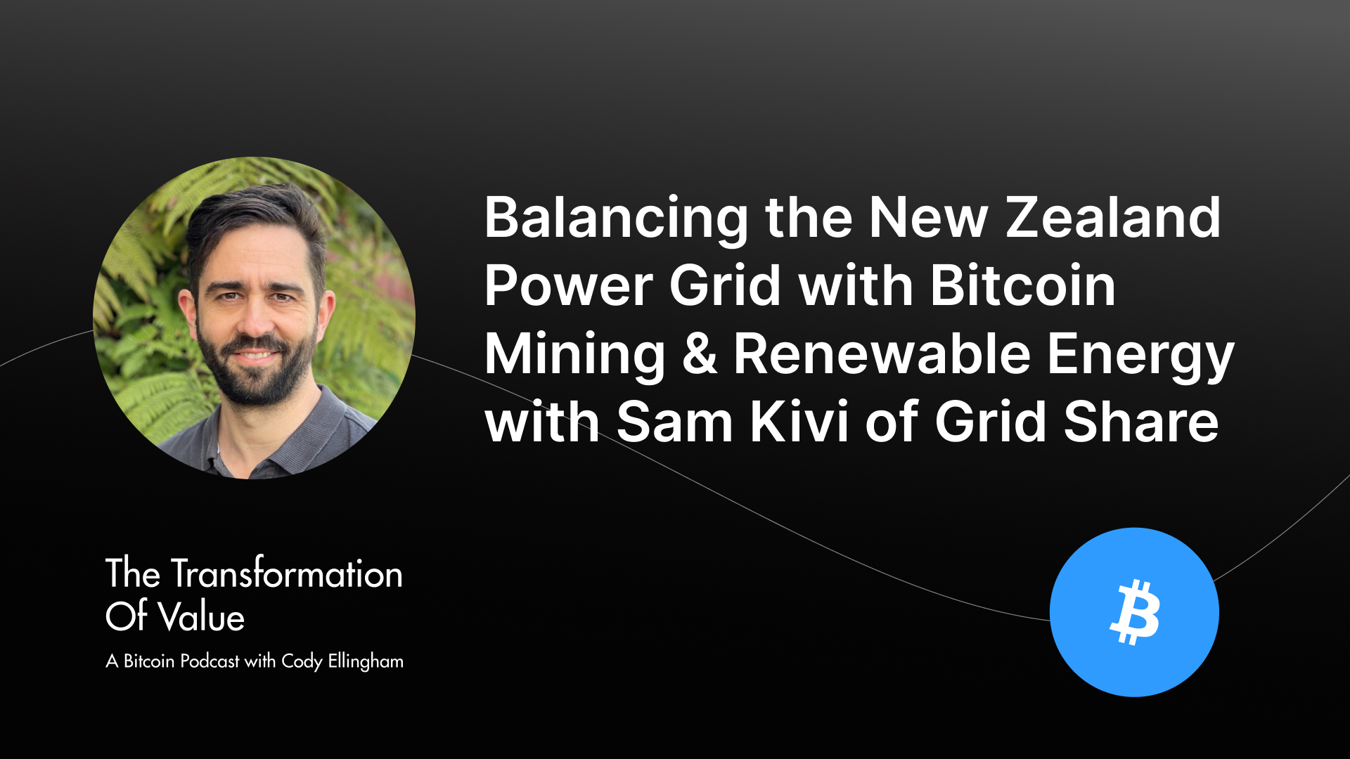 Balancing the New Zealand Power Grid with Bitcoin Mining & Renewable Energy with Sam Kivi of Grid Share