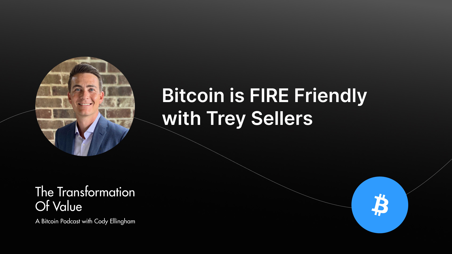 Bitcoin is FIRE Friendly with Trey Sellers