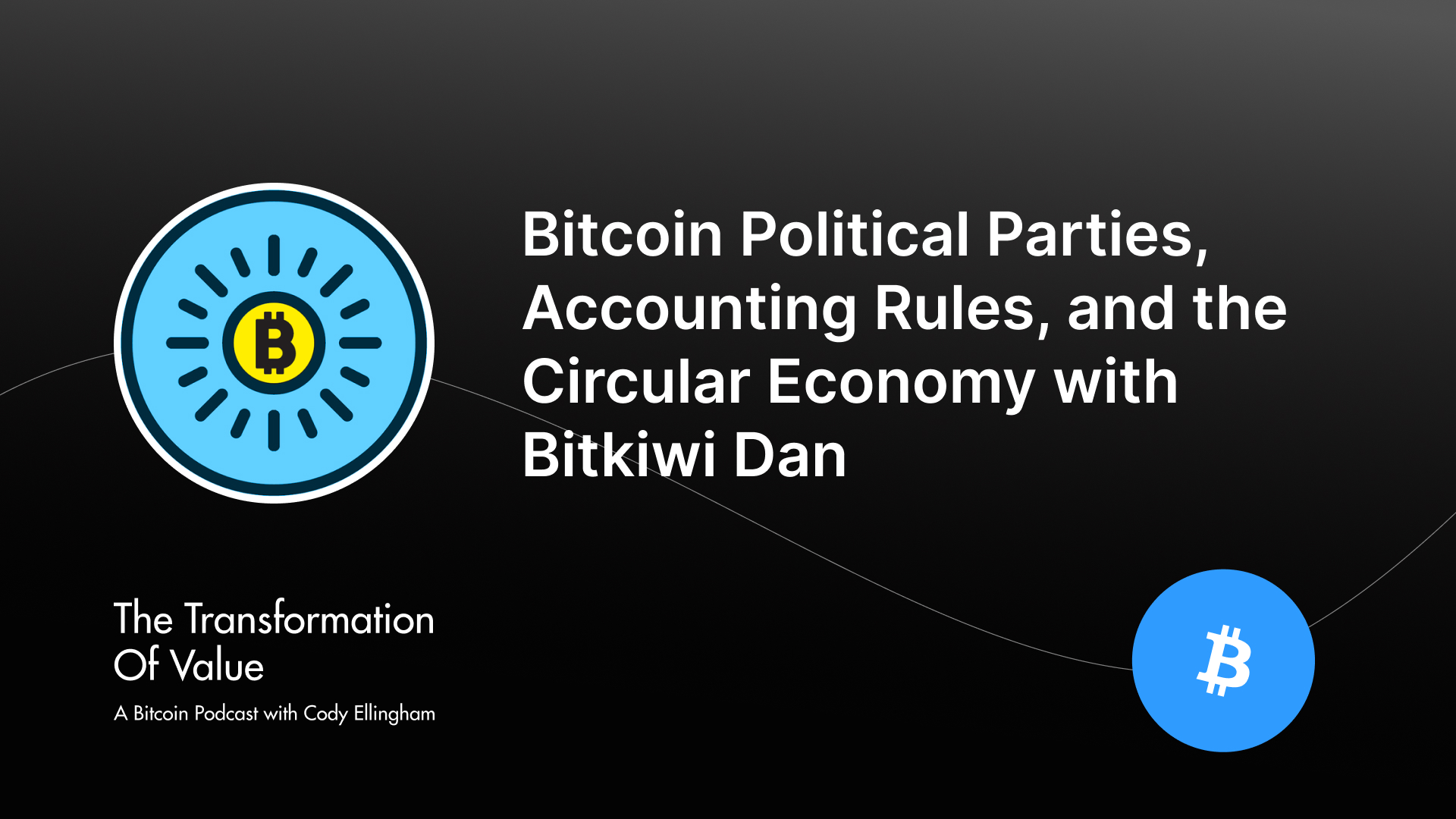 Bitcoin Political Parties, Accounting Rules, and the Circular Economy with Bitkiwi Dan