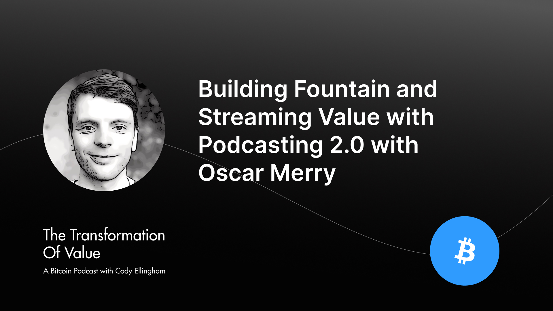 Building Fountain and Streaming Value with Podcasting 2.0 with Oscar Merry