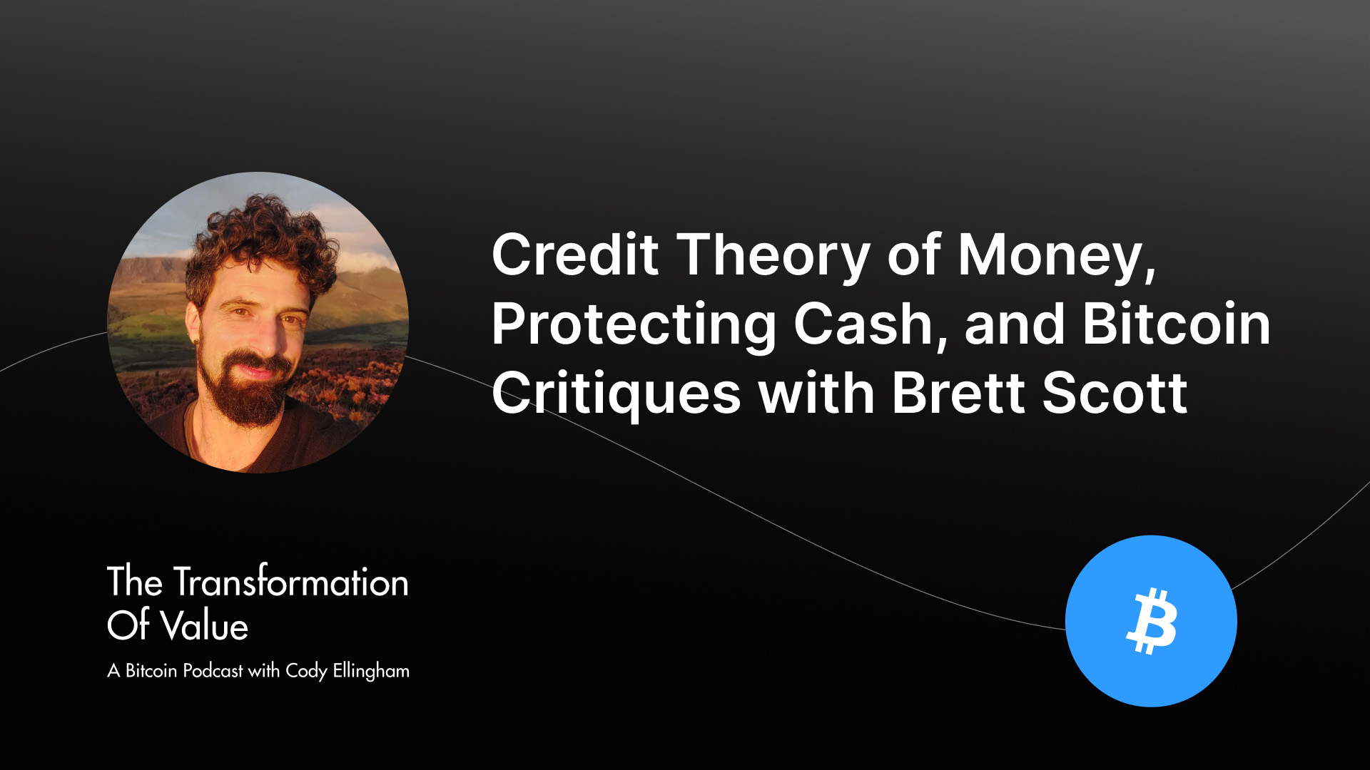 Credit Theory of Money, Protecting Cash, and Bitcoin Critiques with Brett Scott