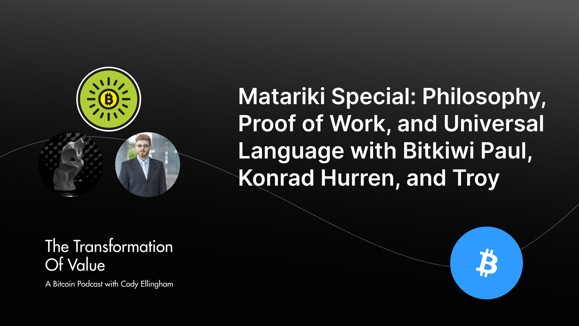 Matariki Special: Philosophy, Proof of Work, and Universal Language with Bitkiwi Paul, Konrad Hurren, and Troy