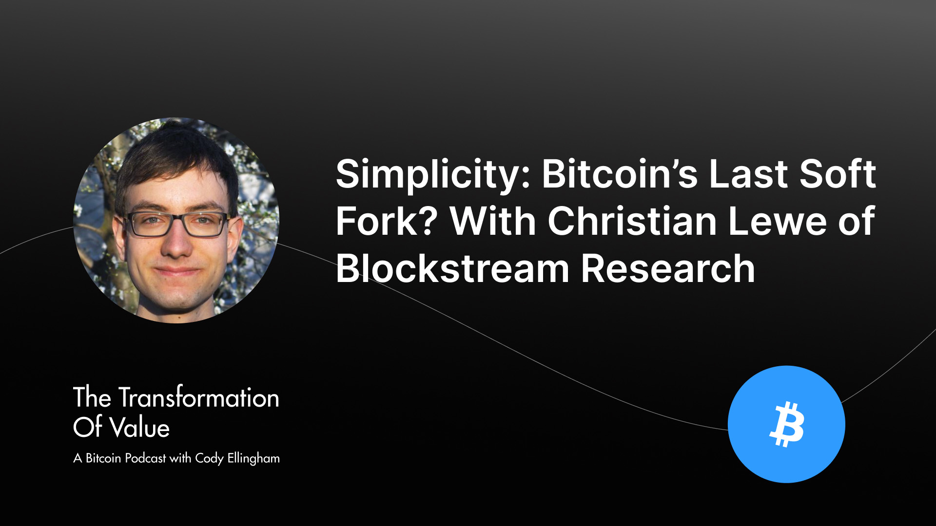 Simplicity: Bitcoin’s Last Soft Fork? With Christian Lewe of Blockstream Research