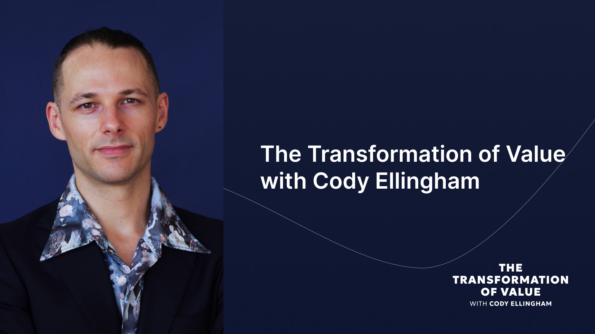 The Transformation of Value with Cody Ellingham