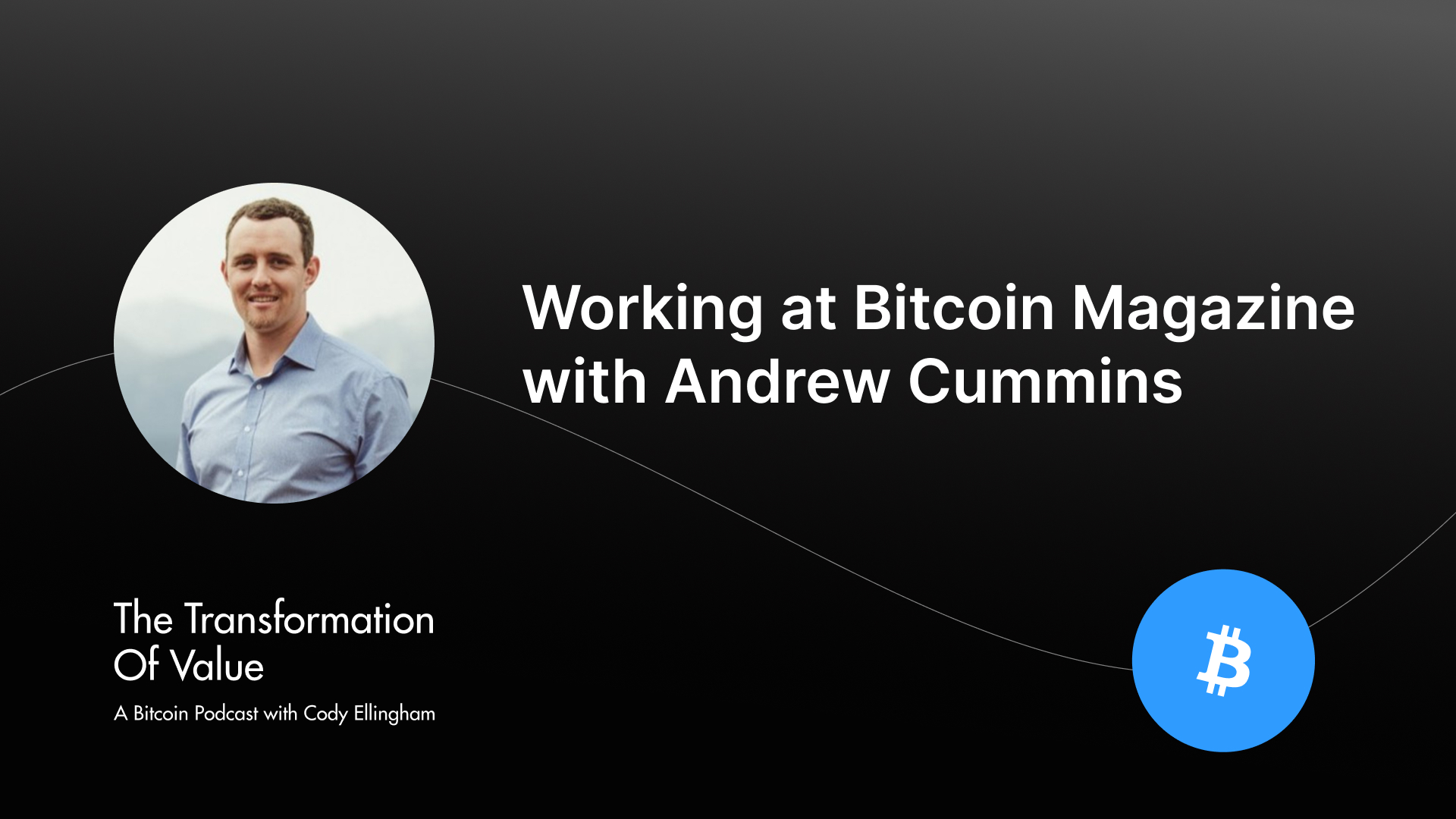 Working at Bitcoin Magazine with Andrew Cummins