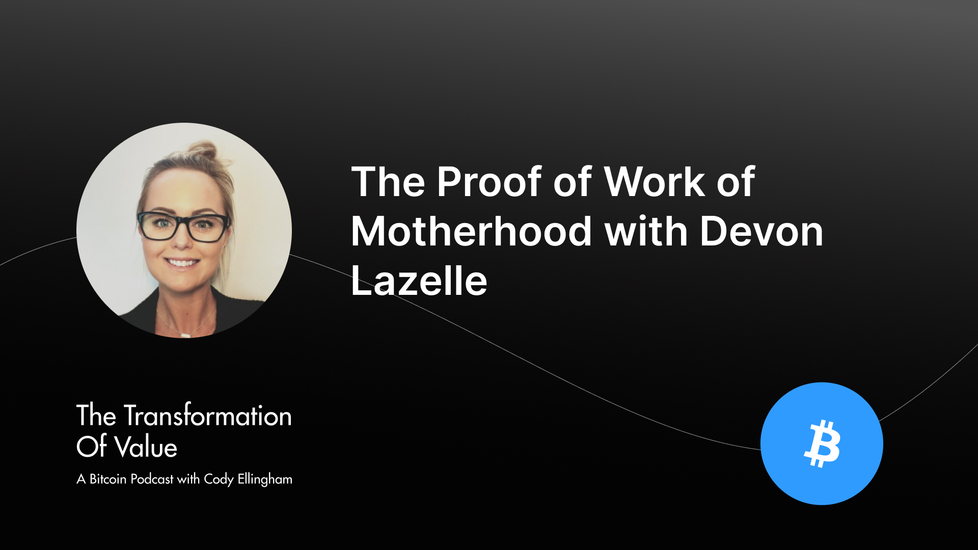 The Proof of Work of Motherhood with Devon Lazelle
