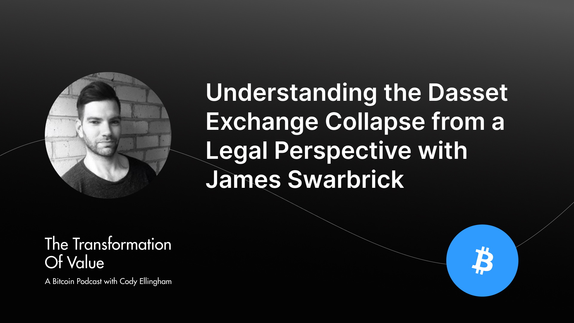 Understanding the Dasset Exchange Collapse from a Legal Perspective with James Swarbrick