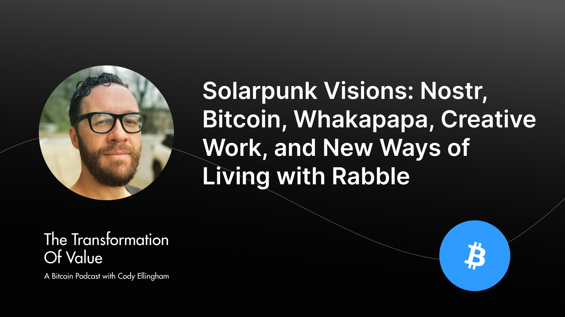 Solarpunk Visions: Nostr, Bitcoin, Whakapapa, Creative Work, and New Ways of Living with Rabble